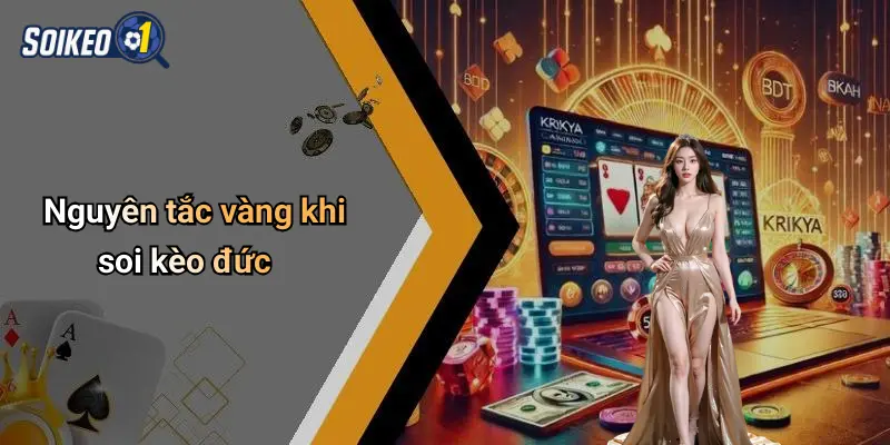 Soi Kèo Đức 4 Nguyên tắc vàng khi soi kèo đức