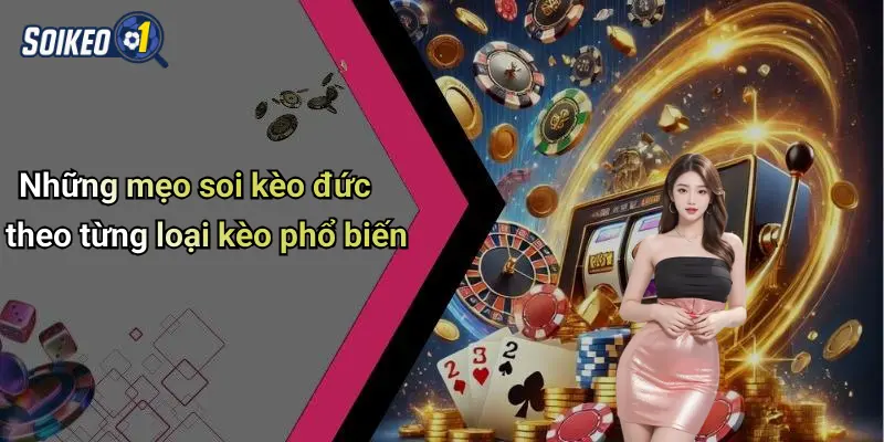 Soi Kèo Đức 3 Những mẹo soi kèo đức theo từng loại kèo phổ biến