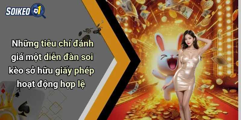 Những tiêu chí đánh giá một diễn đàn soi kèo sở hữu giấy phép hoạt động hợp lệ