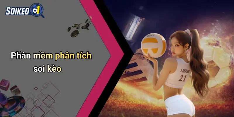 Phần mềm phân tích soi kèo