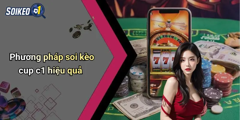 Soi Kèo Cup c1 2 Phương pháp soi kèo cup c1 hiệu quả