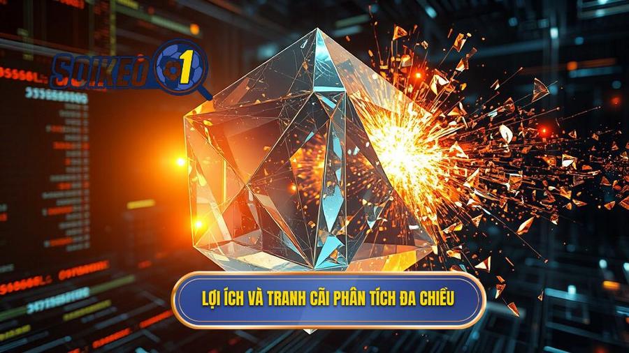 3. Lợi ích và tranh cãi phân tích đa chiều