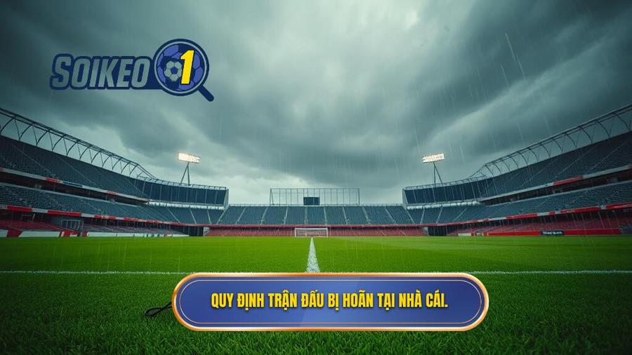 Quy định chung của nhà cái về trận đấu bị hoãn