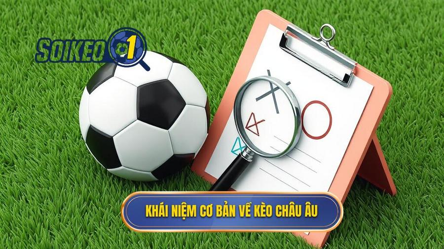 Kèo Châu Âu là gì? Khái niệm cơ bản